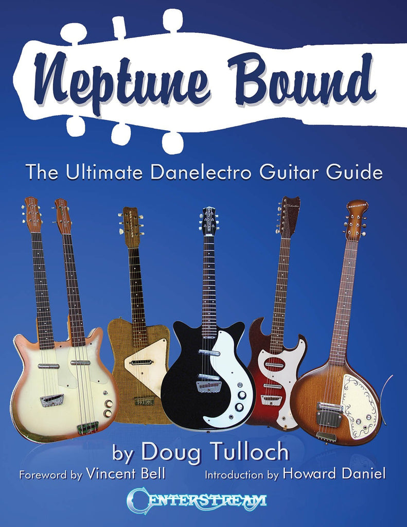 Neptune Bound - The Ultimate Danelectro Guitar Guide - Walt Grace Vintage
