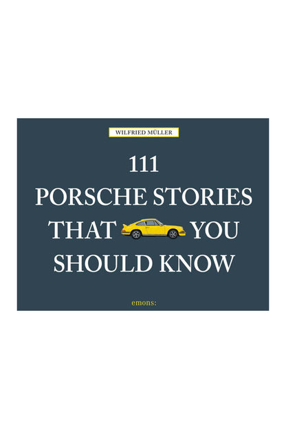 111 Porsche Stories You Should Know