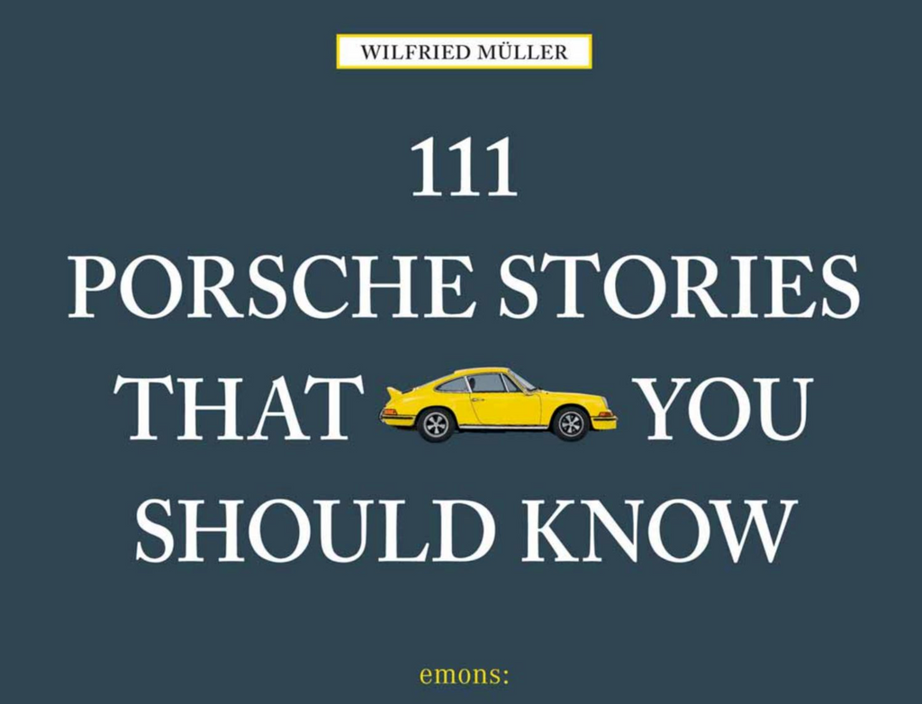 111 Porsche Stories You Should Know - Walt Grace Vintage